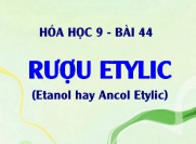 Tính chất vật lý và hóa học của rượu etylic C2H5OH, ứng dụng của rượu Etylic - Hoá 9 bài 44